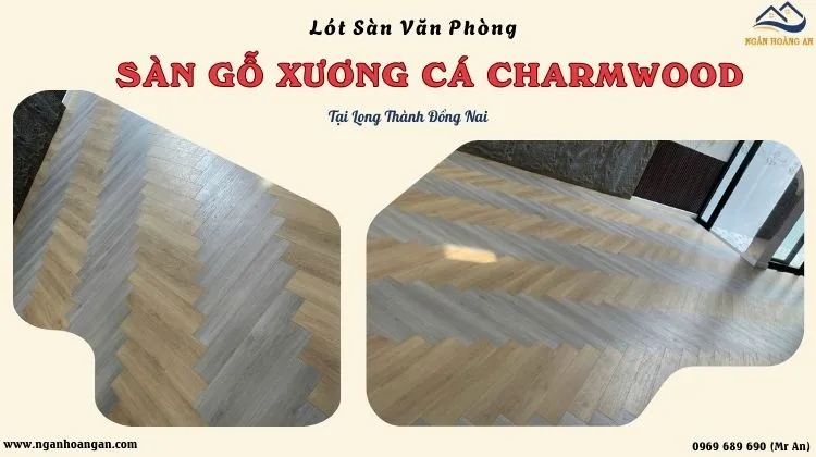 Lót Sàn Văn Phòng Bằng Gỗ Xương Cá Charmwood Tại Long Thành Đồng Nai